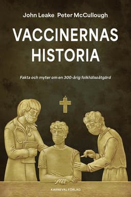 Vaccinernas historia : fakta och myter om en 300-årig folkhälsoåtgärd