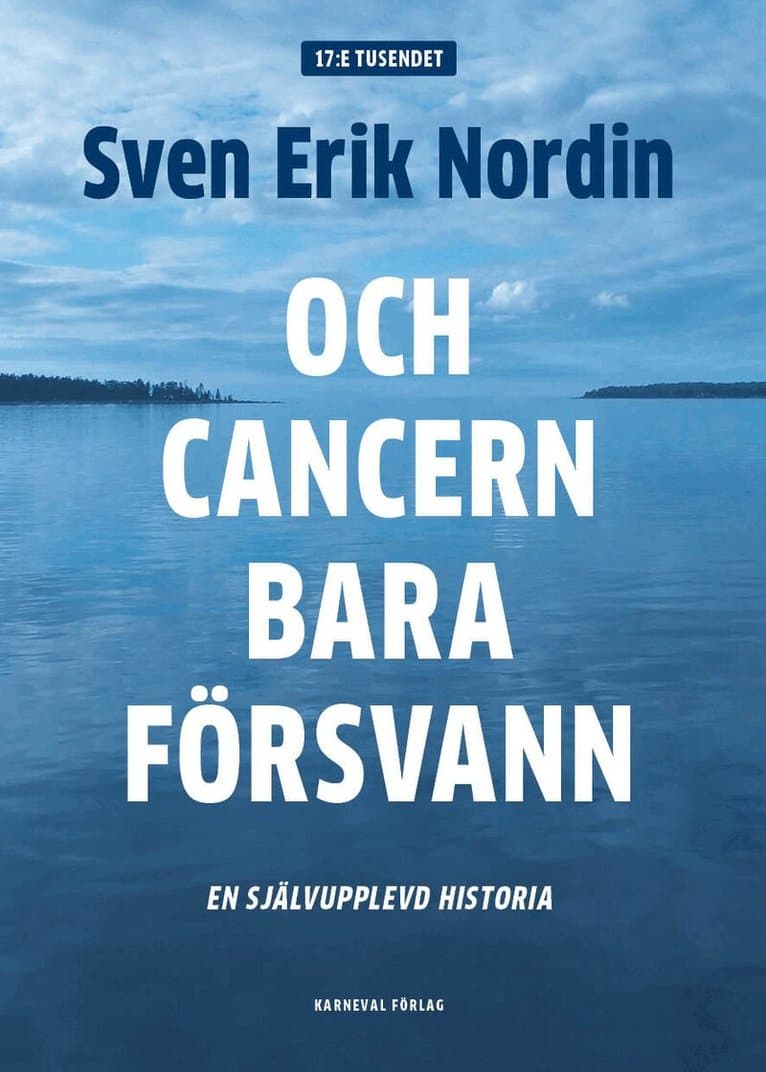 Och cancern bara försvann : en självupplevd historia