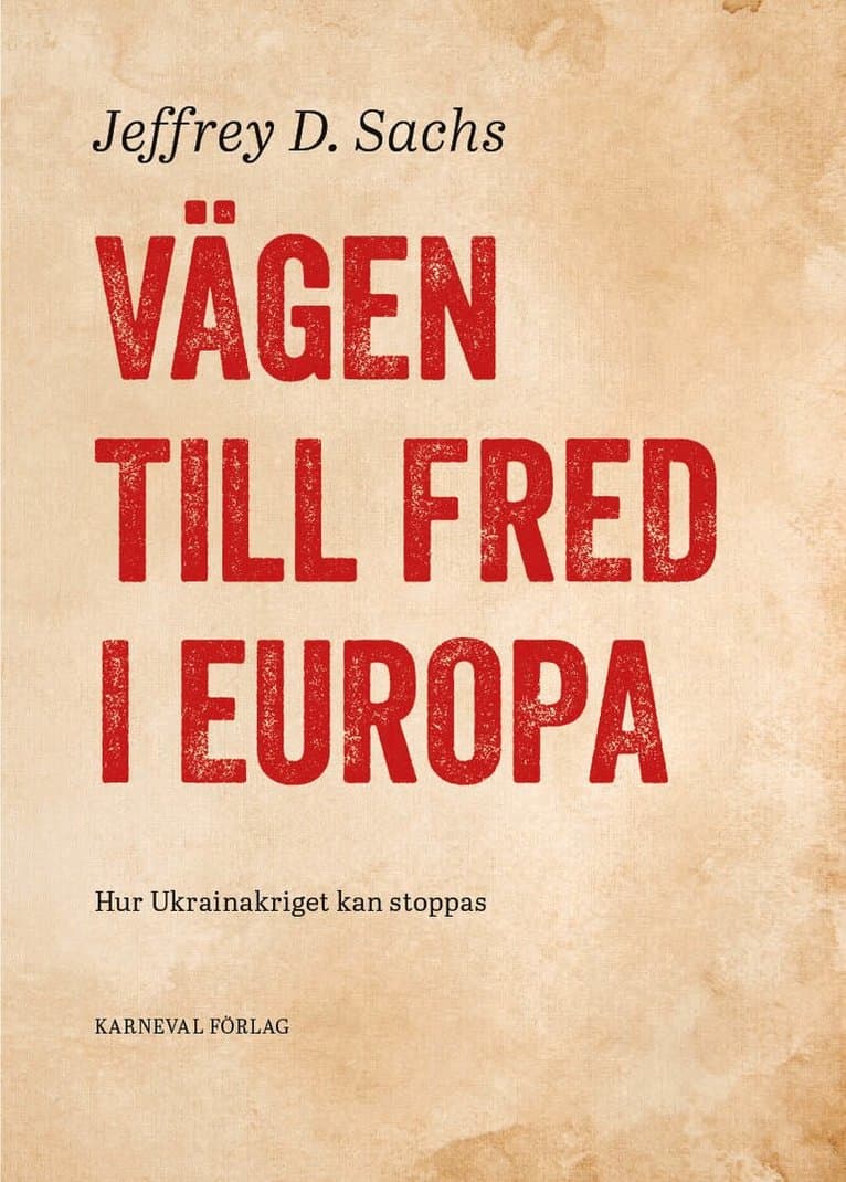 Vägen till fred i Europa : hur Ukrainakriget kan stoppas