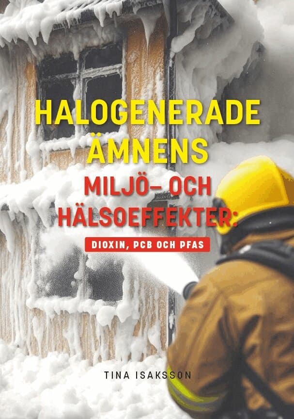 Halogenerade ämnens miljö- och hälsoeffekter: Dioxin, PCB och PFAS