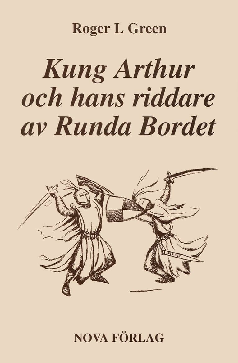 Kung Arthur och hans riddare av Runda bordet : återberättad från gamla riddarromaner