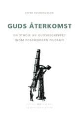 Guds återkomst : En studie av gudsbegreppet inom postmodern filosofi