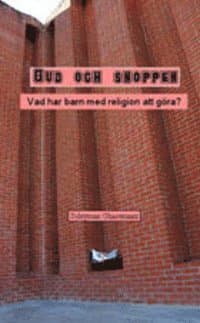 Gud och snoppen! : vad har barn med religion att göra?!