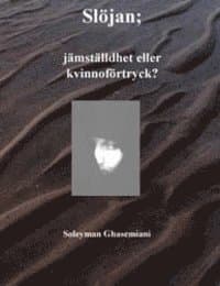 Slöjan : jämställdhet eller kvinnoförtryck