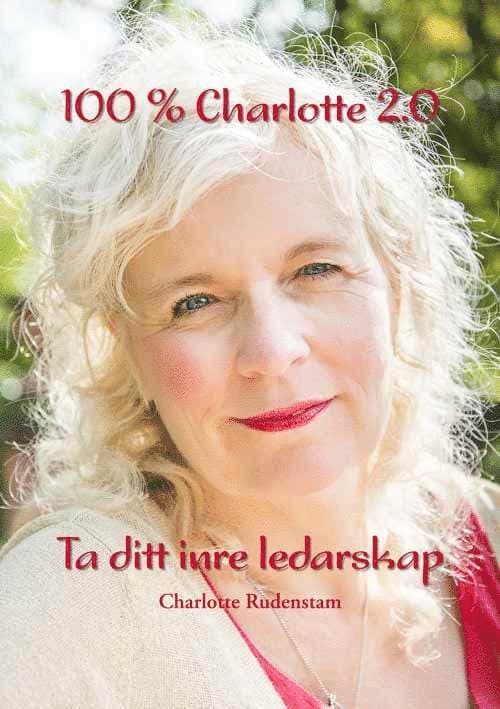 100 % Charlotte 2.0 : ta ditt inre ledarskap