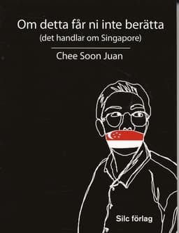 Om detta får ni inte berätta (det handlar om Singapore)