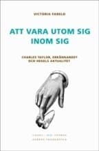 Att vara utom sig inom sig : Charles Taylor, erkännandet och Hegels aktualitet