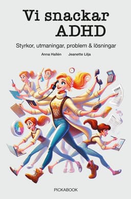 Vi snackar ADHD : styrkor, utmaningar, problem & lösningar