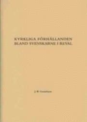 Kyrkliga förhållanden bland svenskarne i Reval