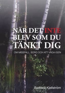 När det inte blev som du tänkt dig : om missfall, sorg och att våga igen