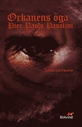 Orkanens öga : Pier Paolo Pasolini