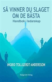 Så vinner du slaget om de bästa : handbok i ledarskap