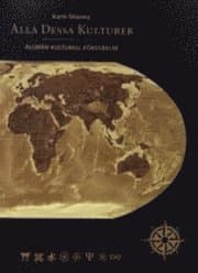 Alla dessa kulturer- : om den praktiska konsten att förstå en annan kultur eller vad man behöver kunna hantera innan man lär sig en annan kultur