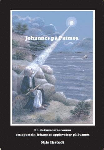 Johannes på Patmos - en dokumentärroman om aposteln Johannes upplevelser på Patmos