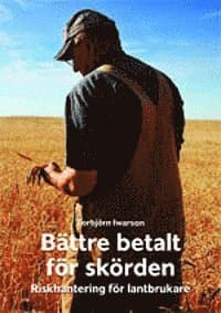 Bättre betalt för skörden : riskhantering för lantbrukare