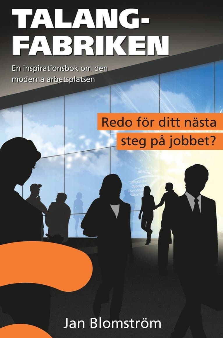 Talangfabriken : en inspirationsbok om den moderna arbetsplatsen