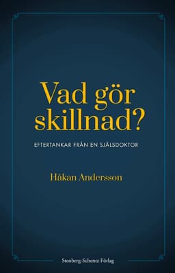Vad gör skillnad? : eftertankar från en själsdoktor