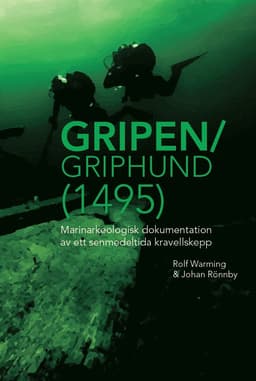 Gripen/Griphund (1495): Marinarkeologisk dokumentation av ett senmedeltida kravellskepp