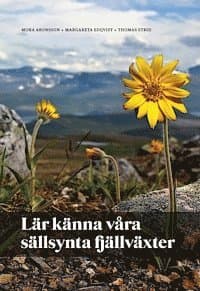 Lär känna våra sällsynta fjällväxter