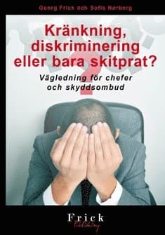 Kränkning, diskriminering eller bara skitprat? : vägledning för chefer och skyddsombud