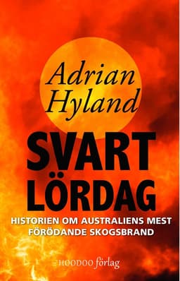 Svart lördag : historien om Australiens mest förödande skogsbrand