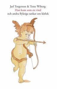 Han kom som en vind : och andra flyktiga tankar om kärlek