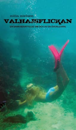 Valhajsflickan : en sann berättelse om och av en överlevare