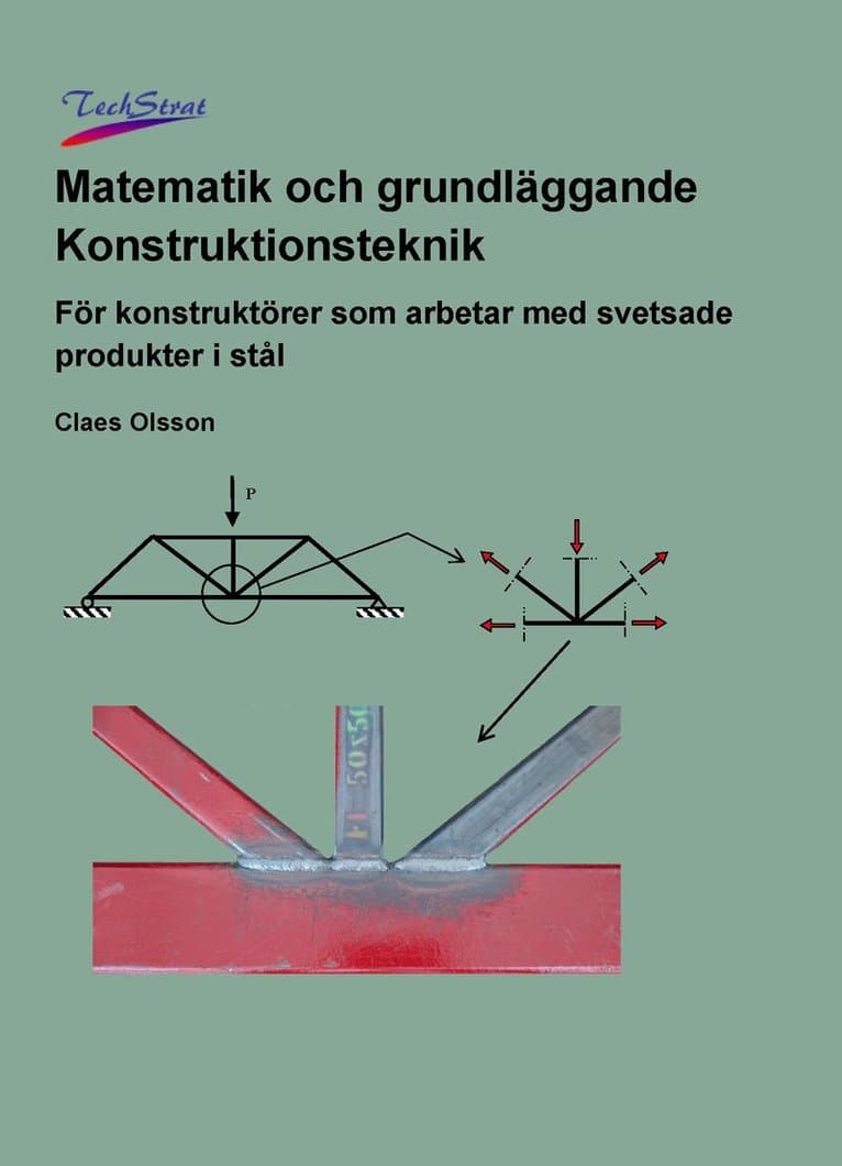 Matematik och grundläggande konstruktionsteknik : för konstruktörer som arbetar med svetsade produkter i stål