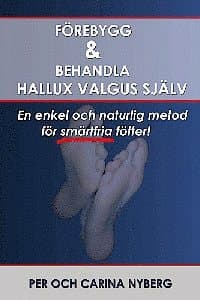 Förebygg och behandla Hallux Valgus själv : en enkel och naturlig metod för smärtfria fötter