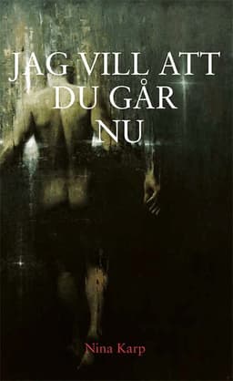 Jag vill att du går nu