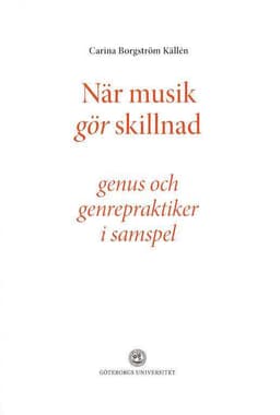 När musik gör skillnad - genus och genrepraktiker i samspel