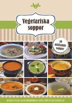 Vegetariska soppor : 10 mättande soppor