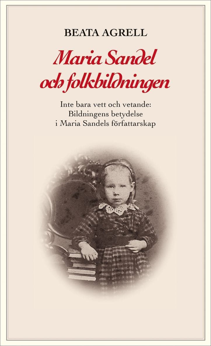 Maria Sandel och folkbildningen : inte bara vett och vetande - Bildningens betydelse i Maria Sandels författarskap