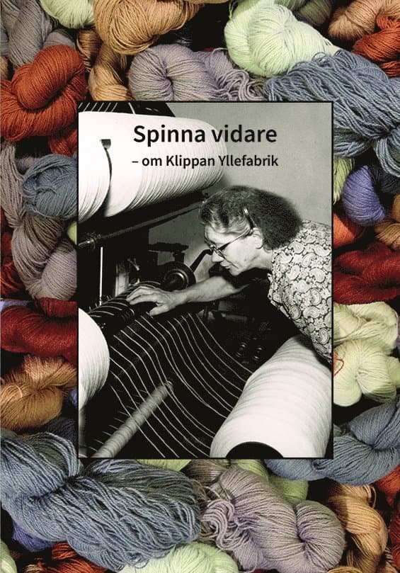 Spinna vidare : om Klippan Yllefabrik