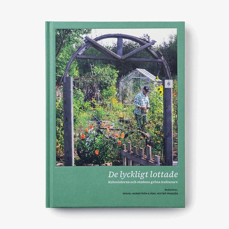 De lyckligt lottade : Kolonisterna och stadens gröna kulturarv