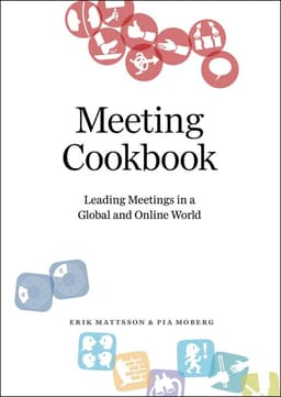 Meeting Cookbook: Leading Meetings in a Global and Online World