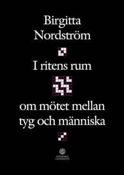 I ritens rum : om mötet mellan tyg och människa