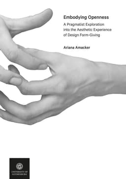 Embodying Openness : A Pragmatist Exploration into the Aesthetic Experience of Design Form-Giving