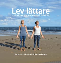 Lev lättare - ett härligare liv med yoga och skrivande