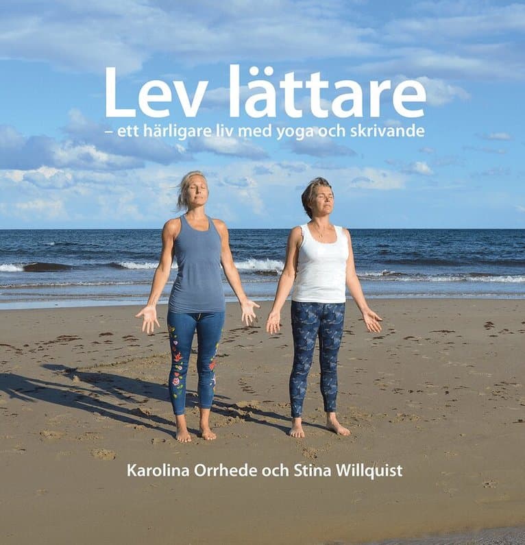 Lev lättare - ett härligare liv med yoga och skrivande