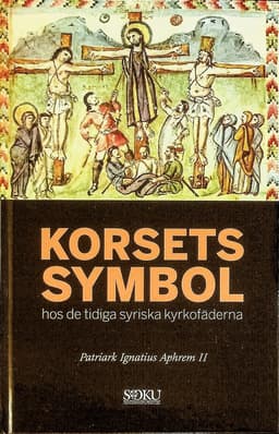 Korsets symbol : hos de tidiga syriska kyrkofäderna