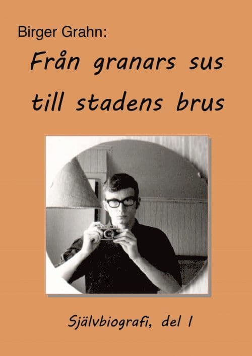 Från granars sus till stadens brus : självbiografi, del 1