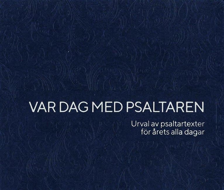 Var dag med Psaltaren : Urval av psaltartexter för årets alla dagar