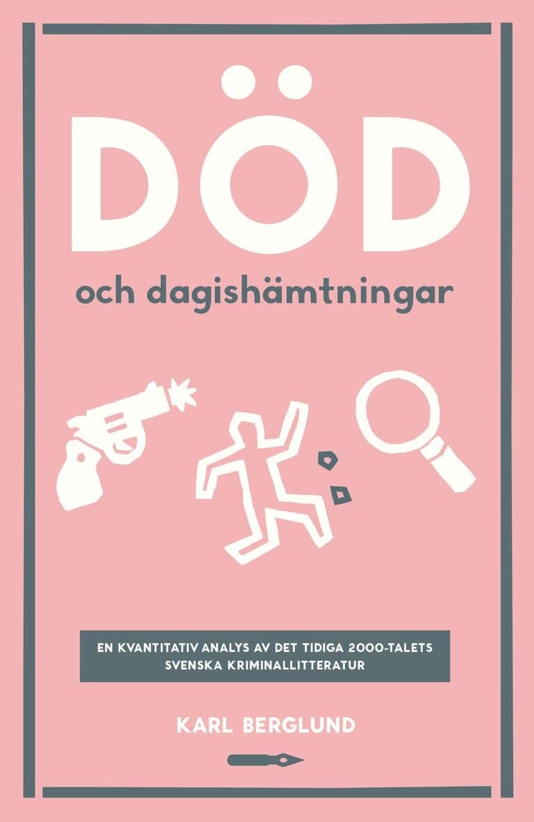Död och dagishämtningar. En kvantitativ analys det tidiga 2000-talets svenska kriminallitteratur
