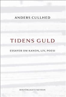 Tidens guld : essayer om kanon, liv, poesi