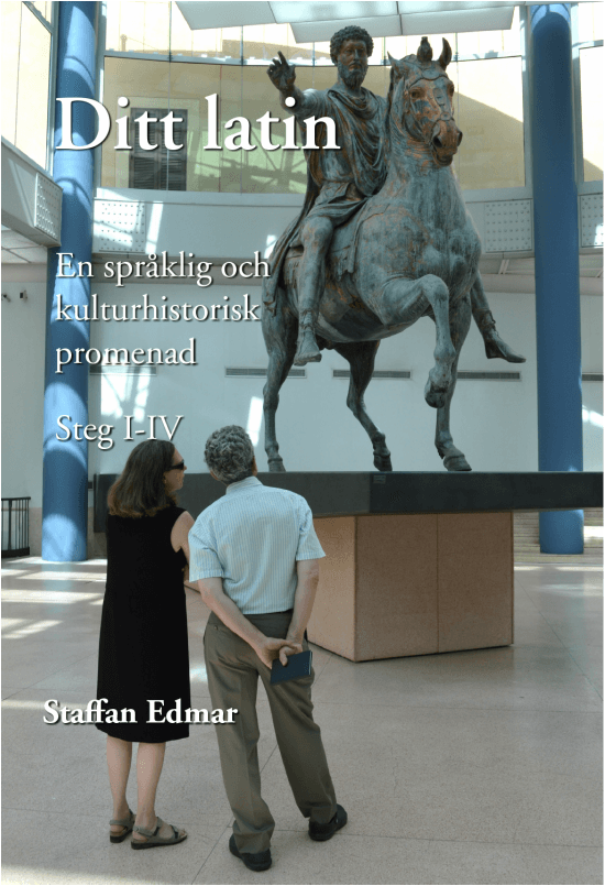 Ditt latin : en språklig och kulturhistorisk promenad. Steg I-IV
