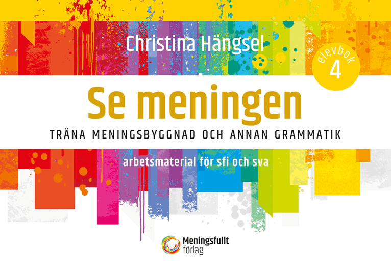 Se meningen : träna meningsbyggnad och annan grammatik Undervisningsmaterial för sfi och sva. Elevbok 4