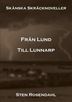 Från Lund till Lunnarp : skånska skräcknoveller