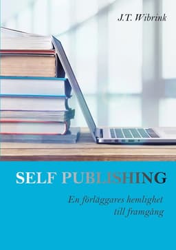 Self Publishing En förläggares hemlighet till framgång