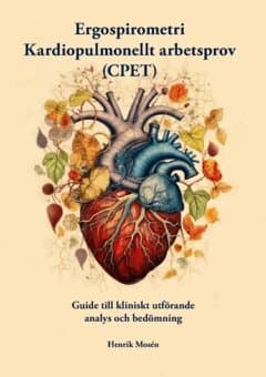 Ergospirometri - kardiopulmonellt arbetsprov (CPET) : guide till kliniskt utförande, analys och bedömning